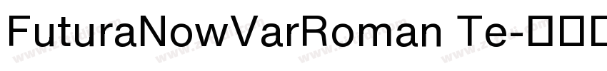 FuturaNowVarRoman Te字体转换 FuturaNowVarRoman Te字体转换
